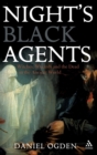 Image for Night&#39;s black agents  : witches, wizards and the dead in the ancient world