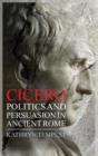 Image for Cicero  : politics and persuasion in ancient Rome