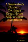 Image for A Sunvestor&#39;s Guide to Owning a Great Home AND a Great Investment