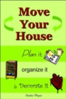 Image for Move Your House: Plan it, Organize it &amp; Decorate it
