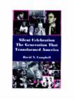 Image for Silent Celebration - The Generation That Transformed America