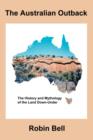 Image for The Australian outback  : the history and mythology of the land down-under