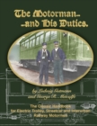Image for The Motorman...and His Duties The Classic Handbook for Electric Trolley, Streetcar and Interurban Motormen