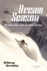 Image for Dream Season : Worldwide Guide to Heli &amp; Cat Skiing/Boarding