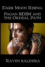 Image for Dark Moon Rising: Pagan BDSM &amp; the Ordeal Path