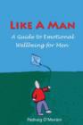 Image for Like a Man : A Guide to Men&#39;s Emotional Well-Being