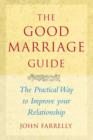 Image for The Good Marriage Guide : The Practical Guide to Improving Your Relationship