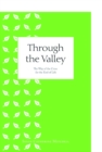 Image for Through the Valley : The Way of the Cross for the End of Life