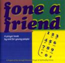 Image for Fone a Friend : A Prayer Book by and for Young People
