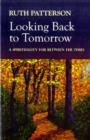 Image for Looking Back to Tomorrow : A Spirituality for Between the Times