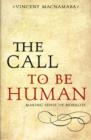 Image for The call to be human  : making sense of morality
