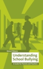 Image for Understanding school bullying  : a guide for parents and teachers