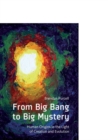 Image for From Big Bang to Big Mystery : Human Origins in the Light of Creation and Evolution