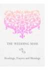 Image for The Wedding Mass : Readings, Prayers and Blessings
