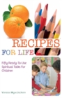 Image for Recipes for Life : Fifty Ready-to-Use Spiritual Talks for Children