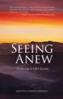 Image for Seeing anew: awakening to life&#39;s lessons