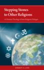Image for Stepping Stones to Other Religions: A Christian Theology of Inter-Religious Dialogue