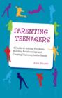Image for Parenting teenagers: a guide to solving problems, building relationships and creating harmony in the family