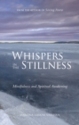 Image for Whispers in the Stillness : Mindfulness and Spiritual Awakening