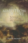 Image for Maelstrom of Love : The Eucharist - Source and Centre of the Sacramental Life