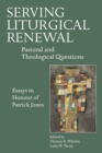 Image for Serving Liturgical Renewal : Pastoral and Theological Questions