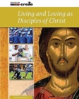 Image for Credo: (Core Curriculum VI) Living and Loving as Disciples of Christ, Student Text