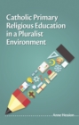 Image for Catholic Primary Religious Education in a Pluralist Environment