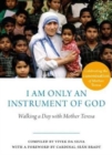 Image for I am Only an Instrument of God : Walking a Day with Mother Teresa