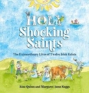 Image for Holy shocking saints  : the extraordinary lives of twelve Irish saints