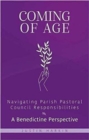 Image for Coming of age  : navigating parish pastoral council responsibilities - a Benedictine perspective