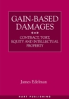 Image for Gain-based damages: contract, tort, equity and intellectual property