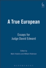 Image for A true European: essays for Judge David Edward