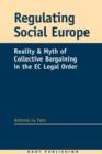 Image for Regulating social Europe: reality and myth of collective bargaining in the EC legal order