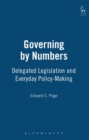 Image for Governing by numbers: delegated legislation and everyday policy-making
