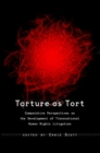 Image for Torture as tort: comparative perspectives on the development of transnational human rights