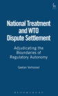 Image for National treatment and WTO dispute settlement: adjudicating the boundaries of regulatory autonomy