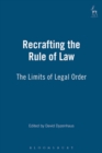 Image for Recrafting the rule of law: the limits of legal order