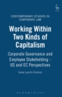 Image for Working within two kinds of capitalism: corporate governance and employee stakeholding : US and EC perspectives