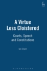 Image for A virtue less cloistered: courts, speech and constitutions