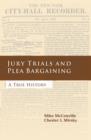 Image for Jury trials and plea bargaining: a true history