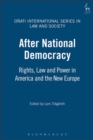 Image for After national democracy: rights, law and power in America and the new Europe