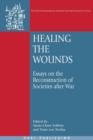 Image for Healing the wounds: essays on the reconstruction of societies after war