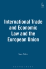 Image for International trade and economic law and the European Union