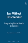 Image for Law without enforcement: integrating mental health and justice