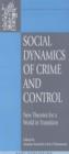Image for Social dynamics of crime and control: new theories for a world in transition