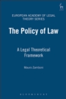 Image for The policy of law: a legal theoretical framework