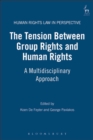 Image for The tension between group rights and human rights: a multidisciplinary approach