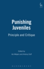 Image for Punishing juveniles: principle and critique
