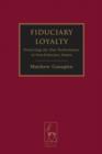 Image for Fiduciary loyalty: protecting the due performance of non-fiduciary duties