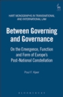 Image for Between governing and governance: on the emergence, function and form of Europe&#39;s post-national constellation
